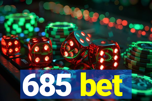 685 bet